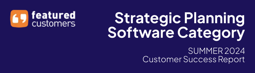 Strategic Planning Software Category - SUMMER 2024 Customer Success Report